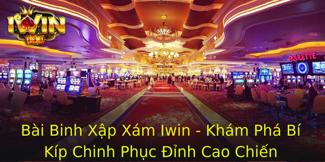 Bai Binh Xap Xam Iwin Kham Pha Bi Kip Chinh Phuc Inh Cao Chien Thuat