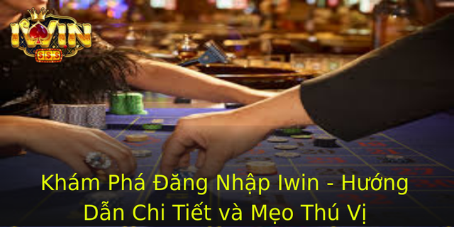 Kham Pha Ang Nhap Iwin Huong Dan Chi Tiet Va Meo Thu Vi