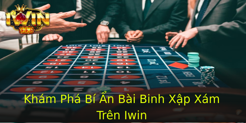 Khám Phá Bí Ẩn Bài Binh Xập Xám Trên Iwin Khám Phá Bí Ẩn Bài Binh Xập Xám Trên Iwin