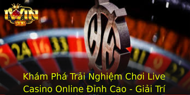 Khám Phá Trải Nghiệm Chơi Live Casino Online Đỉnh Cao - Giải Trí Thực Tế Trong Tầm Tay Bạn 5 Kham Pha Trai Nghiem Choi Live Casino Online Inh Cao Giai Tri Thuc Te Trong Tam Tay Ban