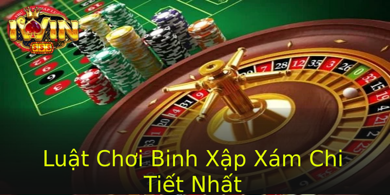 Luật Chơi Binh Xập Xám Chi Tiết Nhất Luật Chơi Binh Xập Xám Chi Tiết Nhất