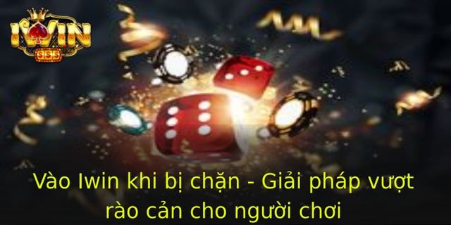 Vao Iwin Khi Bi Chan Giai Phap Vuot Rao Can Cho Nguoi Choi 1